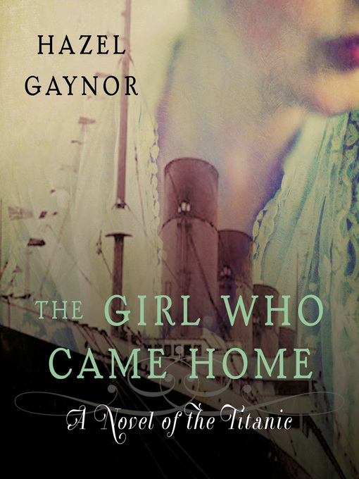 Title details for The Girl Who Came Home by Hazel Gaynor - Wait list